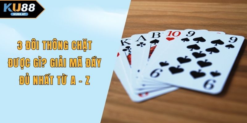 3 đôi thông chặt được gì