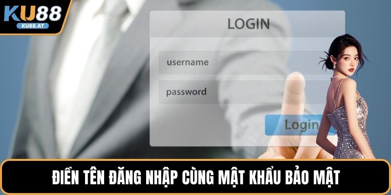 Điền tên đăng nhập cùng mật khẩu bảo mật