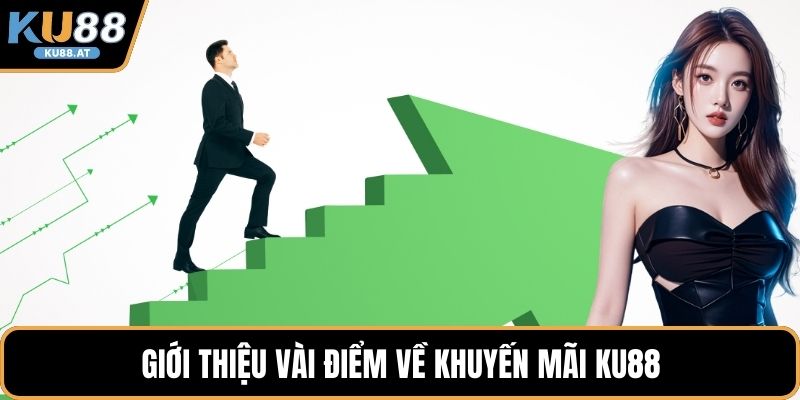 Giới thiệu vài điểm về khuyến mãi KU88