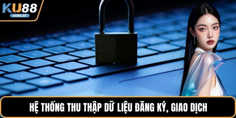 Hệ thống thu thập dữ liệu đăng ký, giao dịch