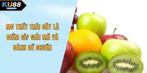 Mơ thấy trái cây