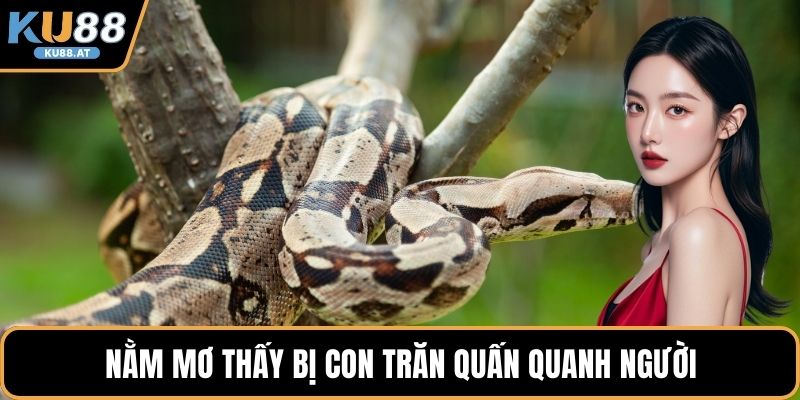 Nằm mơ thấy bị con trăn quấn quanh người
