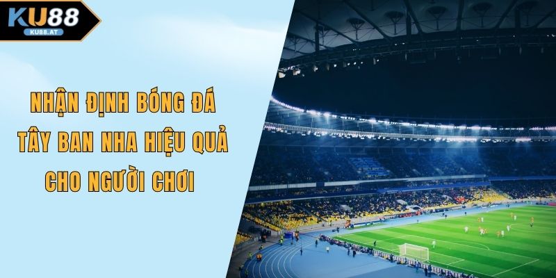 Nhận định bóng đá Tây Ban Nha
