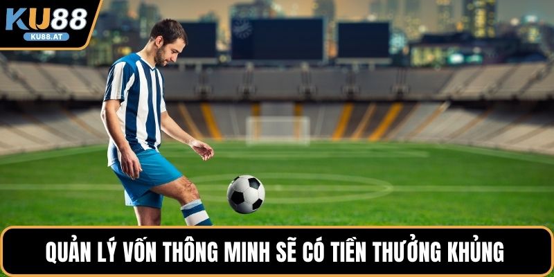 Quản lý vốn thông minh sẽ có tiền thưởng khủng 