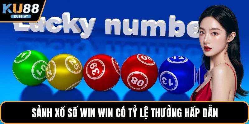 Sảnh xổ số Win Win có tỷ lệ thưởng hấp dẫn