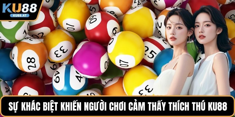 Sự khác biệt khiến người chơi cảm thấy thích thú KU88
