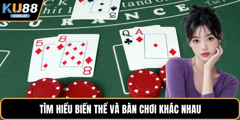 Tìm hiểu biến thể và bàn chơi khác nhau