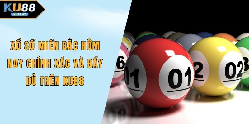 Xổ số miền Bắc hôm nay